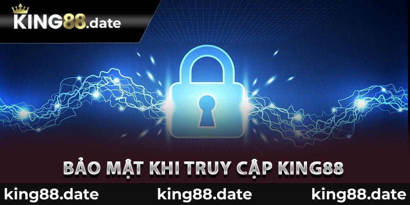 Bảo mật khi truy cập King88