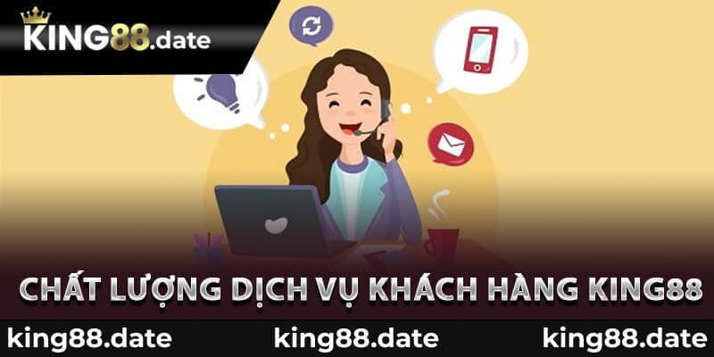 Chất lượng dịch vụ khách hàng của King88