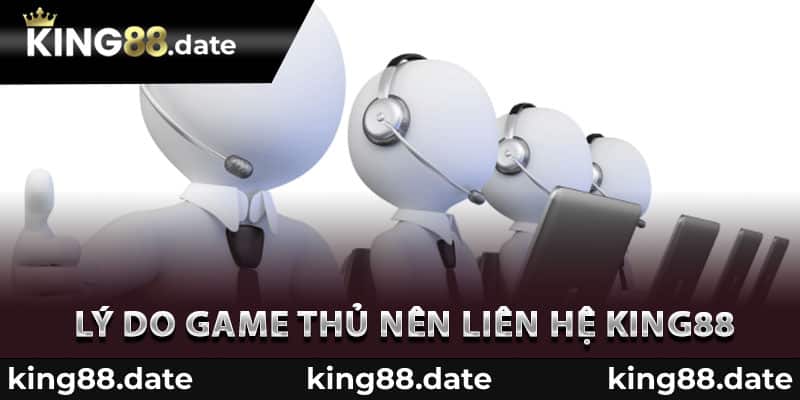 Lý do game thủ nên liên hệ King88