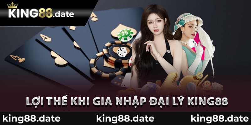 Những lợi thế khi gia nhập đại lý King88